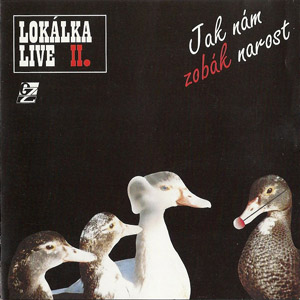 Album Lokálka - Live II. - Jak nám zobák narost