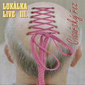 Album Live III. - Císařský řez - Lokálka