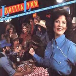 Loretta Lynn : Lyin', Cheatin', Woman Chasin',Honky Tonkin', Whiskey Drinkin' You