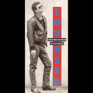 Lou Reed : Between Thought and Expression: The Lou Reed Anthology