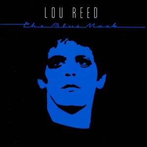 Lou Reed The Blue Mask, 1982