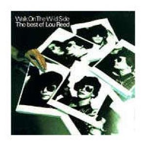 Lou Reed : Walk on the Wild Side: The Best of Lou Reed