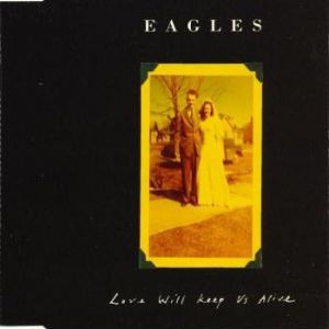 Album Eagles - Love Will Keep Us Alive