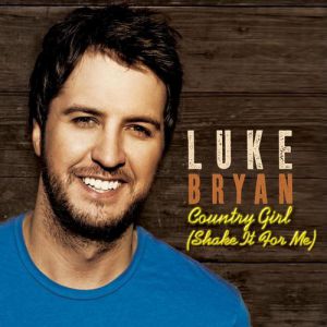 Luke Bryan Country Girl (Shake It for Me), 2011