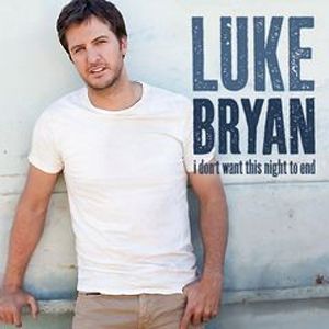 Luke Bryan I Don't Want This Night to End, 2011