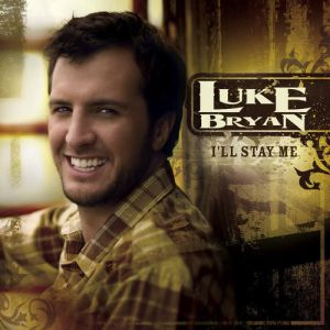 Luke Bryan I'll Stay Me, 2007