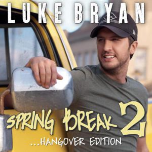 Album Luke Bryan - Spring Break 2...Hangover Edition