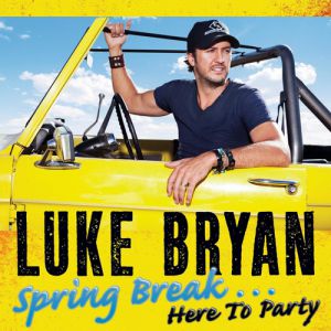 Luke Bryan : Spring Break…Here to Party