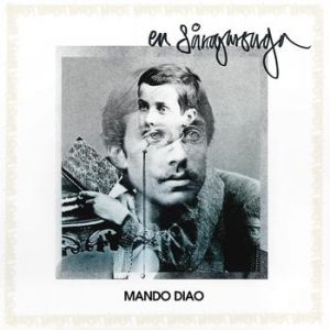 Album Mando Diao - En sångarsaga