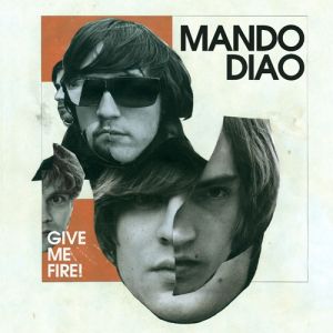 Album Mando Diao - Give Me Fire!