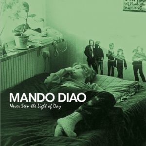 Album Mando Diao - Never Seen the Light of Day