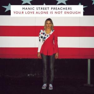 Album Your Love Alone Is Not Enough - Manic Street Preachers