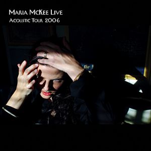 Album Maria McKee - Live Acoustic Tour 2006
