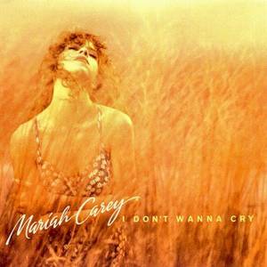 Mariah Carey I Don't Wanna Cry, 1991