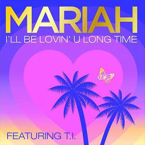 Mariah Carey : I'll Be Lovin' U Long Time
