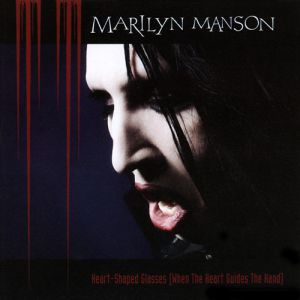 Heart-Shaped Glasses (When the Heart Guides the Hand) - Marilyn Manson