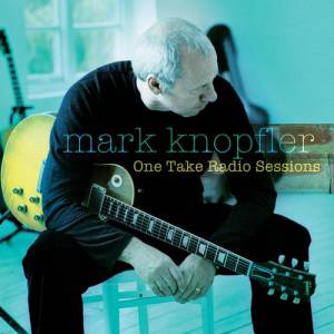 Album One Take Radio Sessions - Mark Knopfler