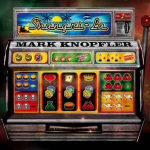Album Mark Knopfler - Shangri-La