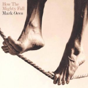 Album Mark Owen - How the Mighty Fall