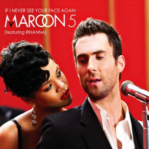 Maroon 5 : If I Never See Your Face Again