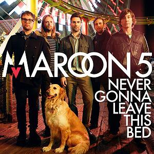 Maroon 5 Never Gonna Leave This Bed, 2011