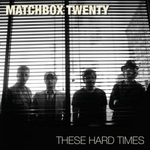 Album Matchbox Twenty - These Hard Times