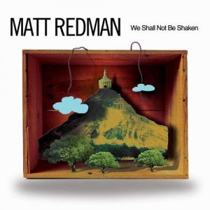 Album Matt Redman - We Shall Not Be Shaken