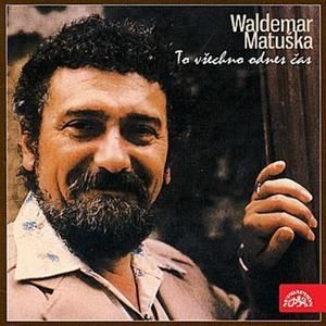 Album Waldemar Matuška - To všechno odnes čas