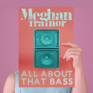 Meghan Trainor All About That Bass, 2014