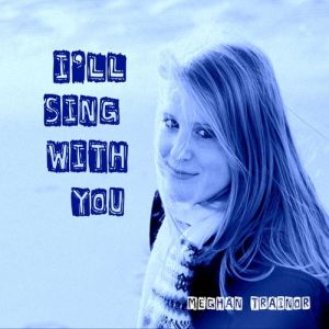 Album I'll Sing with You - Meghan Trainor