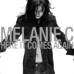 Melanie C : Here It Comes Again