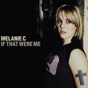If That Were Me - Melanie C