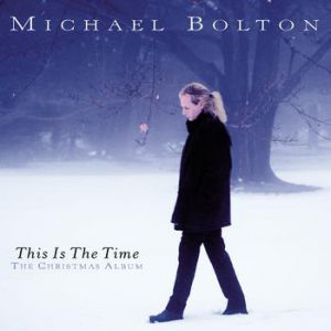 Album This Is the Time: The Christmas Album - Michael Bolton