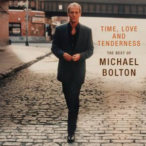 Album Time, Love and Tenderness – The Best of Michael Bolton - Michael Bolton