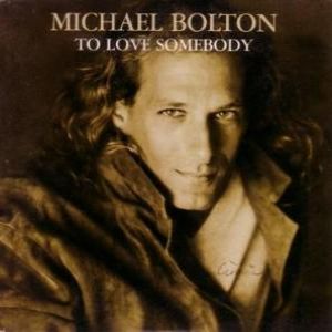 Michael Bolton To Love Somebody, 1992