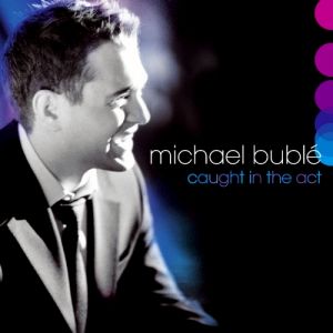 Album Michael Bublé - Caught in the Act