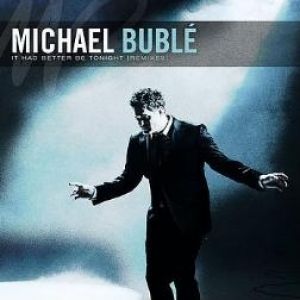 It Had Better Be Tonight - Michael Bublé