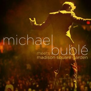 Michael Bublé MeetsMadison Square Garden - album