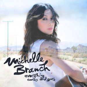 Album Michelle Branch - Everything Comes and Goes