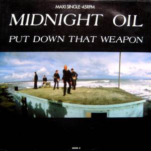 Midnight Oil Put Down That Weapon, 1987