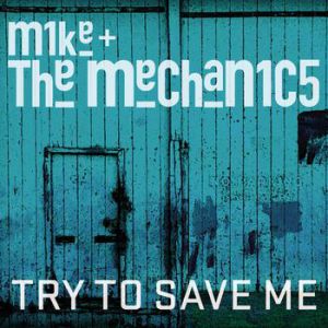 Album Mike & The Mechanics - Try To Save Me