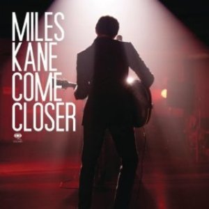 Miles Kane : Come Closer