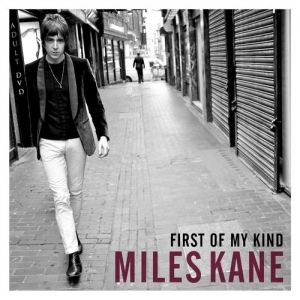 Miles Kane : First of My Kind
