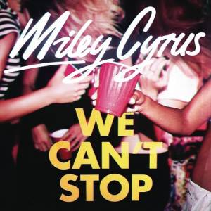 Miley Cyrus We Can't Stop, 2013