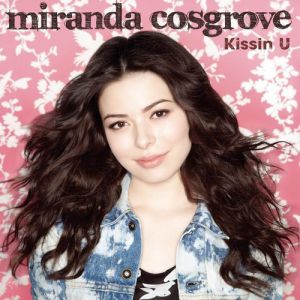 Album Kissin U - Miranda Cosgrove
