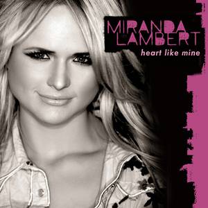 Miranda Lambert Heart Like Mine, 2011