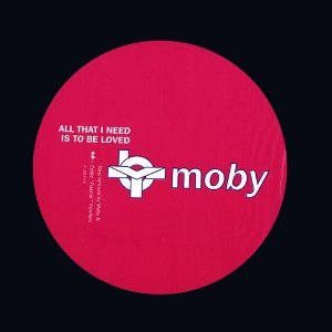 Album Moby - All That I Need Is to Be Loved