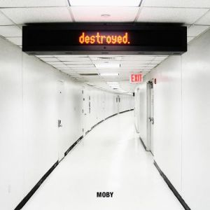 Album Destroyed. - Moby