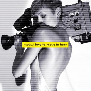 Album Moby - I Love to Move in Here