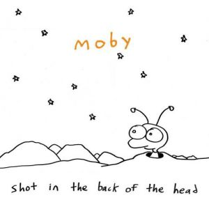 Album Moby - Shot in the Back of the Head